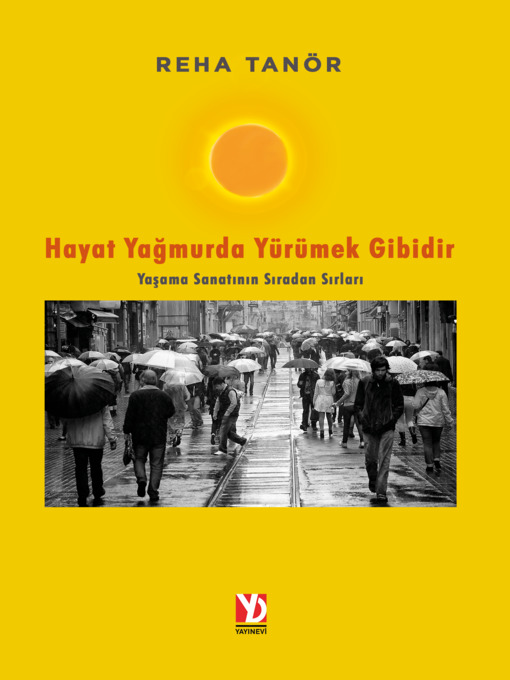 Title details for HAYAT YAĞMURDA YÜRÜMEK GİBİDİR by Reha Tanör - Available